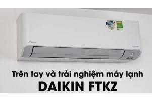Trên tay và trải nghiệm máy lạnh Daikin FTKZ: diệt khuẩn, lọc khí, cân bằng độ ẩm, wifi...